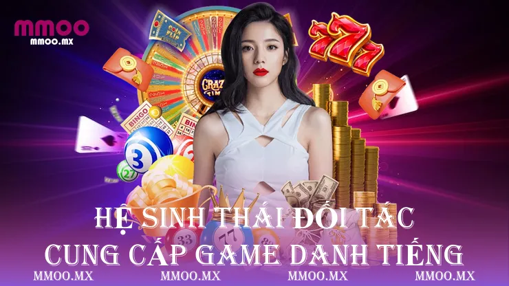 Hệ sinh thái đối tác cung cấp game danh tiếng