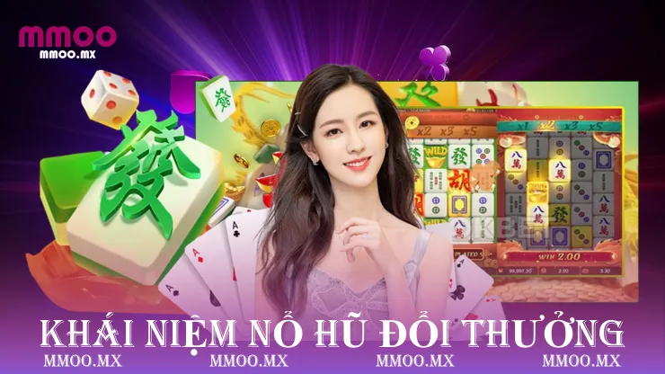 Khái niệm nổ hũ đổi thưởng