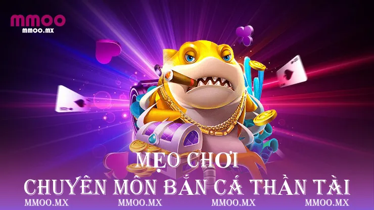 Mẹo chơi chuyên môn bắn cá thần tài