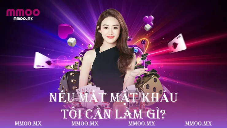 Nếu mất mật khẩu, tôi cần làm gì?