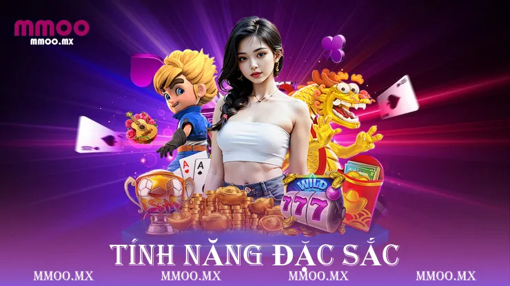 Tính năng đặc sắc
